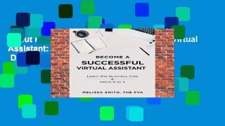 About For Books  Become A Successful Virtual Assistant: Learn the Business Side   Ditch 9 to 5