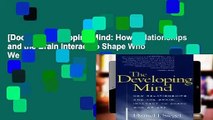 [Doc] The Developing Mind: How Relationships and the Brain Interact to Shape Who We Are