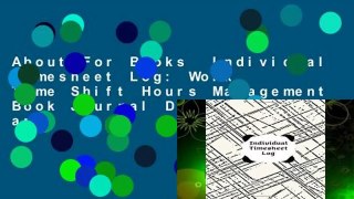 About For Books  Individual Timesheet Log: Work Time Shift Hours Management Book Journal Daily and