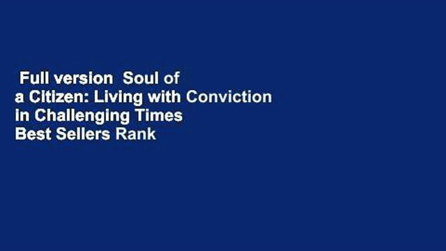 Full version Soul of a Citizen: Living with Conviction in Challenging Times Best Sellers Rank :