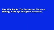 About For Books  The Business of Platforms: Strategy in the Age of Digital Competition,