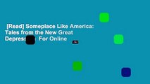 [Read] Someplace Like America: Tales from the New Great Depression  For Online