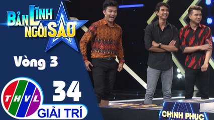 THVL | Bản lĩnh ngôi sao - Tập 34: Vòng 3 - Chinh phục đỉnh cao