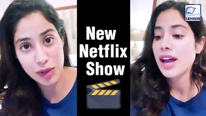 Janhvi Kapoor On Working In Netflix Series