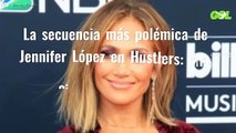 La secuencia más polémica de Jennifer López en Hustlers: “¡Es cine para adultos!”