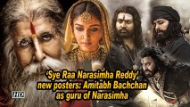'Sye Raa Narasimha Reddy' New posters: Amitabh Bachchan as guru of Narasimha