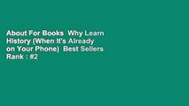 About For Books  Why Learn History (When It's Already on Your Phone)  Best Sellers Rank : #2