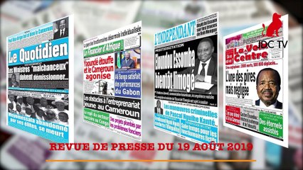 REVUE DE PRESSE CAMEROUNAISE DU 19 AOÛT 2019