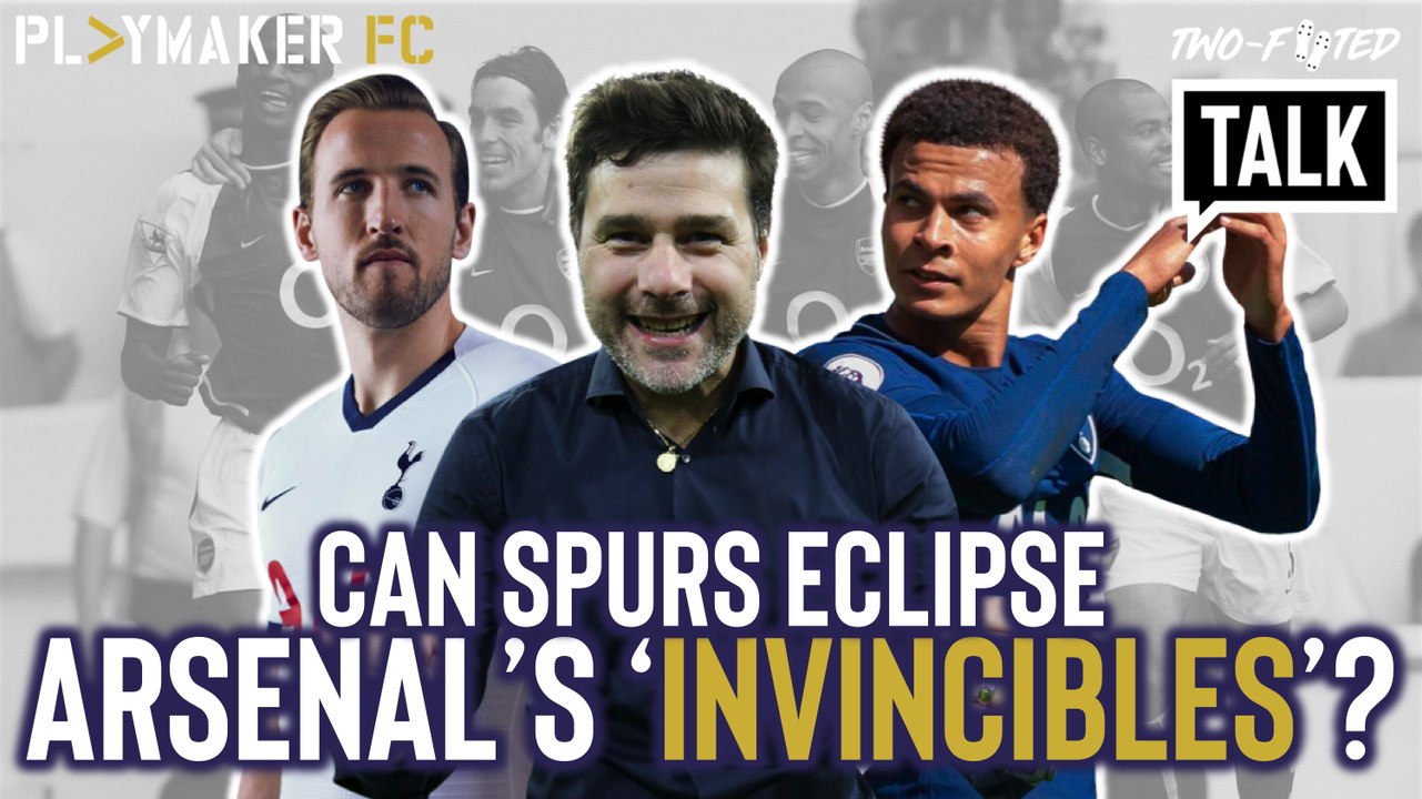 Two-Footed Talk | Can Tottenham eclipse Arsenal's 'Invincibles'?