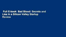 Full E-book  Bad Blood: Secrets and Lies in a Silicon Valley Startup  Review