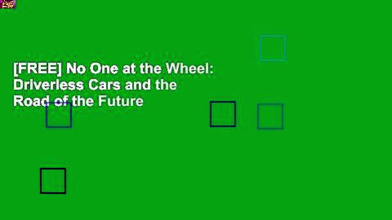 [FREE] No One at the Wheel: Driverless Cars and the Road of the Future