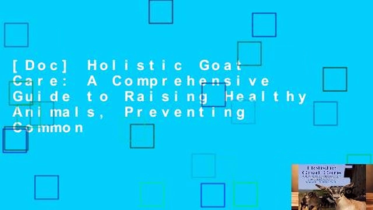 [Doc] Holistic Goat Care: A Comprehensive Guide to Raising Healthy Animals, Preventing Common
