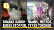Bharat Bandh: Vehicles torched, trains blocked, bus and metro services suspended