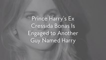 Prince Harry’s Ex Cressida Bonas Is Engaged to Another Guy Named Harry