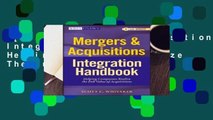 [Read] Mergers   Acquisitions Integration Handbook: Helping Companies Realize The Full Value of