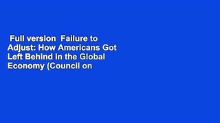 Full version  Failure to Adjust: How Americans Got Left Behind in the Global Economy (Council on