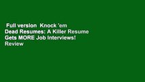 Full version  Knock 'em Dead Resumes: A Killer Resume Gets MORE Job Interviews!  Review