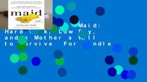 Full version  Maid: Hard Work, Low Pay, and a Mother s Will to Survive  For Kindle