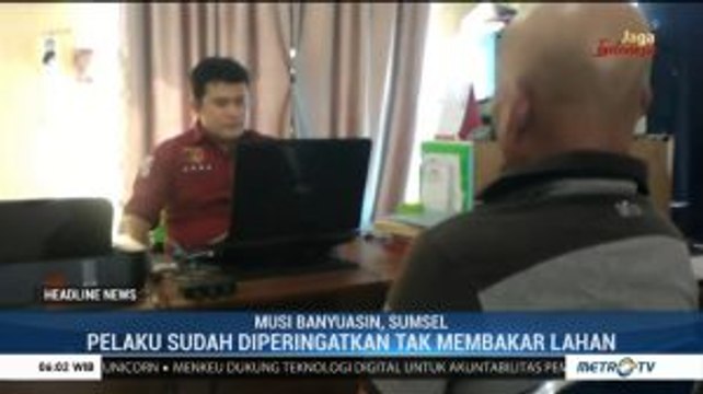 Pelaku Pembakar Lahan di Sumsel Ditangkap