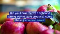 5 Common Produce Storage Mistakes