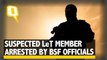 BSF Arrests Suspected LeT Terrorist Trying to Enter J&K