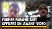 The Quint: Former Paramilitary Officers Back BSF Jawans Allegations