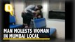 Mumbai Horror: Woman Molested on Train as Bystanders Watch