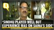 'Saina Won Because of More Experience,' Says PV Sindhu's Father