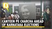 What Is the Election Charcha in Indira Canteens in Karnataka ?