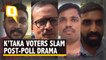 All Parties Lost Credibility: K’taka Voters Slam Post-Poll Drama