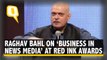 Raghav Bahl Discusses ‘Business in News Media’ at Red Ink Awards