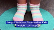 Weight Watchers Slammed for Kids' Weight-Loss App