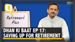 Dhan Ki Baat Ep 17 | How to Plan for a Comfortable Retirement