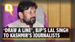 'Draw A Line', BJP's Choudhary Lal Singh Warns Kashmir's Journalists