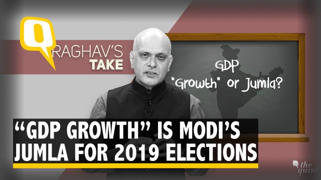 Don’t Fall for PM Modi's ‘GDP Growth’ Jumla Ahead of 2019 Elections