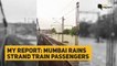 My Report: Mumbai Rains Halt Vadodara Exp; Passengers Seek Help