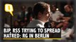 Rahul Gandhi in Berlin: BJP &  RSS Are Spreading Hatred in India