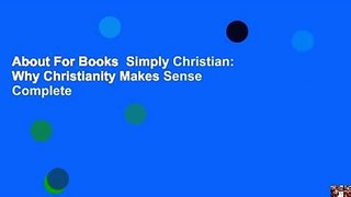 About For Books  Simply Christian: Why Christianity Makes Sense Complete