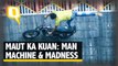Maut Ka Kuan: Man, Machine & Madness