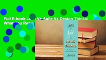 Full E-book Lean Vs Agile Vs Design Thinking: What You Really Need to Know to Build