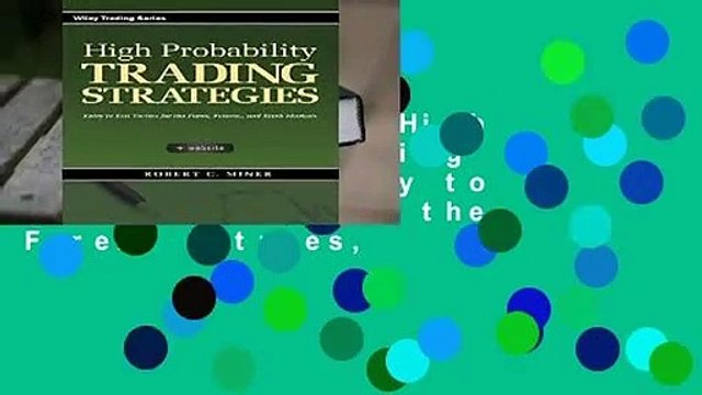 [BEST SELLING] High Probability Trading Strategies: Entry to Exit Tactics for the Forex, Futures,