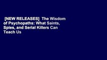 [NEW RELEASES]  The Wisdom of Psychopaths: What Saints, Spies, and Serial Killers Can Teach Us