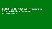 Full E-book  The Artist-Gallery Partnership: A Practical Guide to Consigning Art  Best Sellers