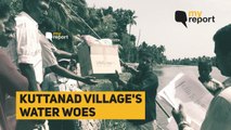My Report: Kerala Floods Spell Water Woes for Kuttanad | The Quint
