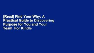 [Read] Find Your Why: A Practical Guide to Discovering Purpose for You and Your Team  For Kindle