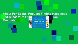 About For Books  Popular: Finding Happiness and Success in a World That Cares Too Much about the