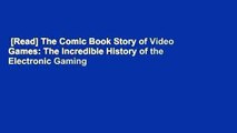 [Read] The Comic Book Story of Video Games: The Incredible History of the Electronic Gaming