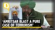 Amritsar Blast: CM Amarinder Calls it a “Pure Case of Terrorism”