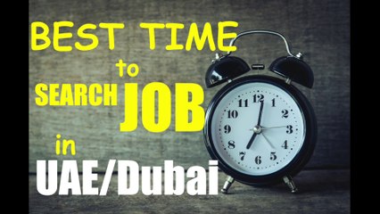 What is Best Time to Search Job in UAE, Dubai | Adnan