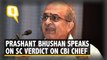 Advocate Prashant Bhushan on SC's verdict on CBI Chief Alok Verma's Removal